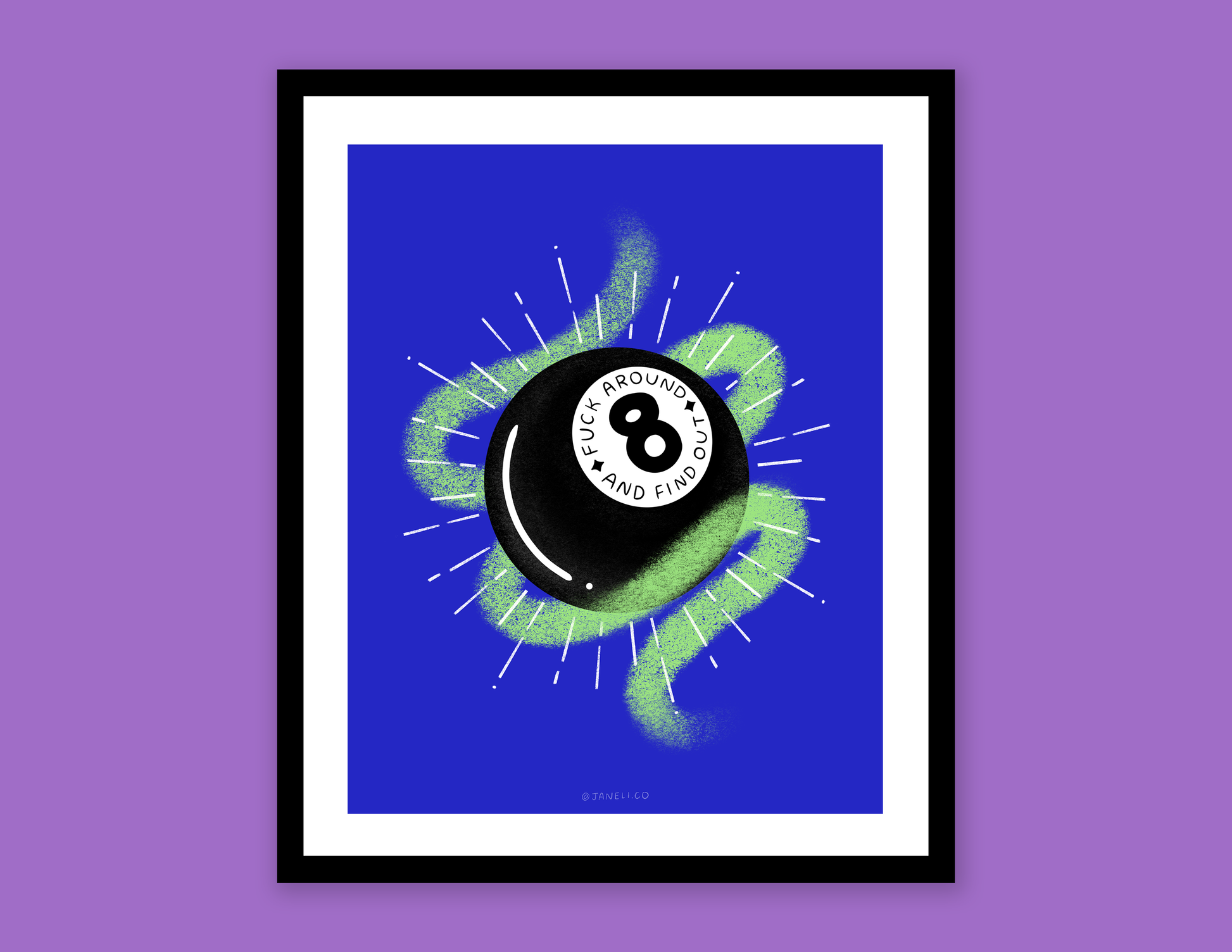 A digital mock of a framed JaneLi.Co print that says "Fuck Around and Find Out" on a magic 8 ball over a purple background.